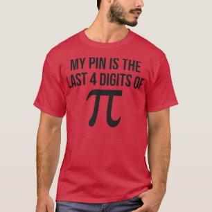 My PIN is the last 4 digits of pi funny nerd math T-Shirt