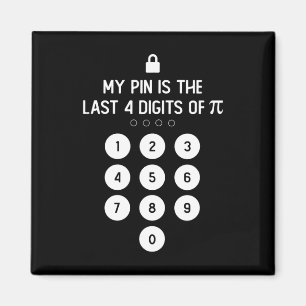 My Pin Is The Last 4 Digits Of Pi Number Symbol Pi Magnet