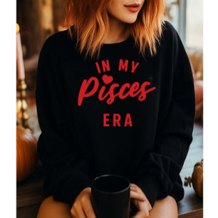 my Pisces era sweatshirt ,Pisces birthday gift