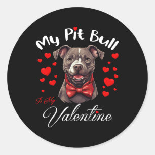 My Pit Bull Is My Valentine Dog Lover Valentine's Classic Round Sticker