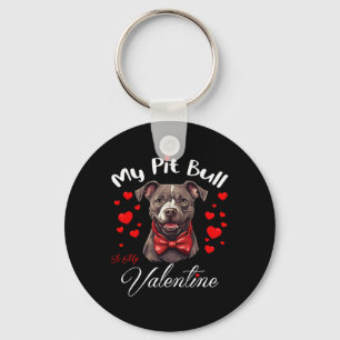 My Pit Bull Is My Valentine Dog Lover Valentine's Key Ring