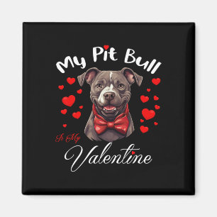 My Pit Bull Is My Valentine Dog Lover Valentine's Magnet