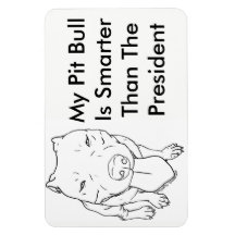 My Pit Bull Is Smarter Than The President Magnet