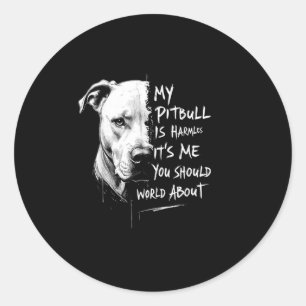 My Pitbull Is Harmless Funny Pitbull Dog Warning Q Classic Round Sticker