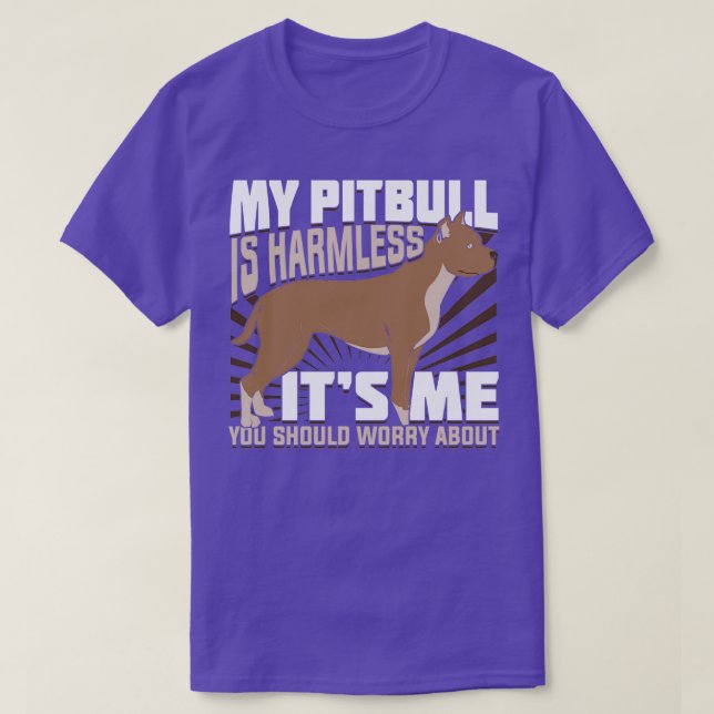 My Pitbull Is Harmless  T-Shirt (Design Front)