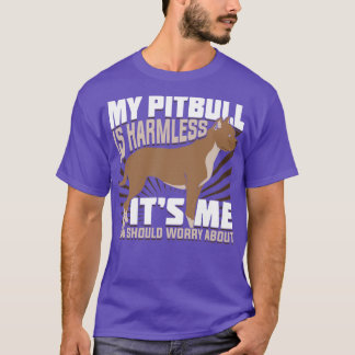 My Pitbull Is Harmless  T-Shirt