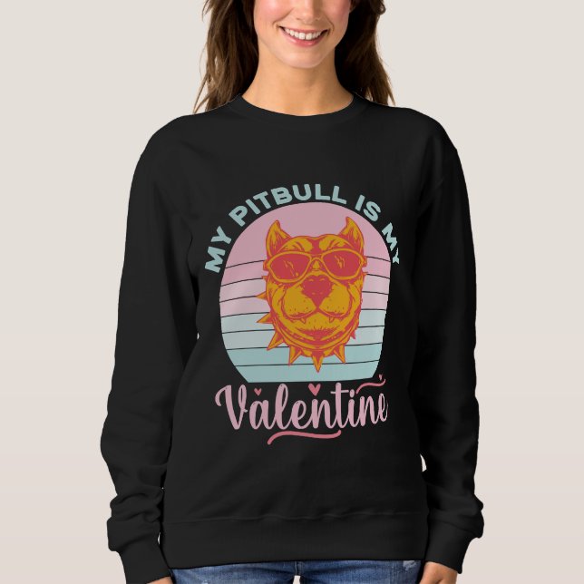 My Pitbull Is My Valentine  Dog   Siberian Husky   Sweatshirt (Front)