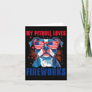 My Pitbull Loves Fireworks 4th Of July Patriotic D Card