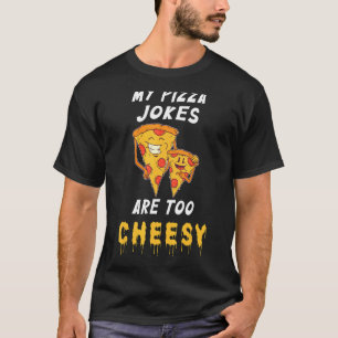 My Pizza Jokes Are Too Cheesy Family Pizza T-Shirt