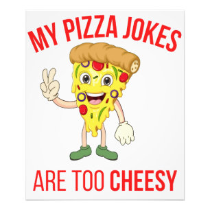 My Pizza Jokes Are Too Cheesy T-Shirt Photo Print