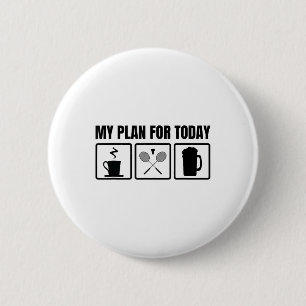 My Plan For Today Badminton Player Schedule 6 Cm Round Badge