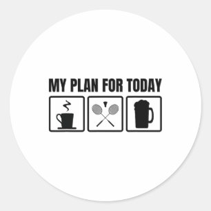 My Plan For Today Badminton Player Schedule Classic Round Sticker
