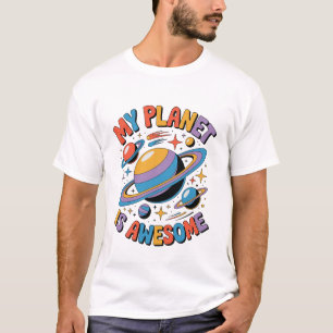 My Planet is Awesome Funny Inspirational Space T-Shirt