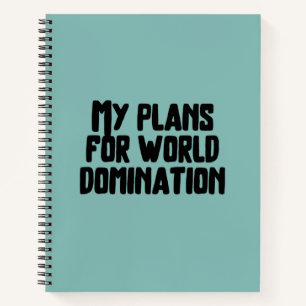 My Plans For World Domination Notebook