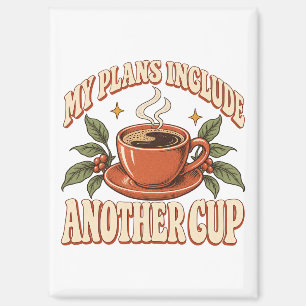 My Plans Include Another Cup Retro Coffee Magnet