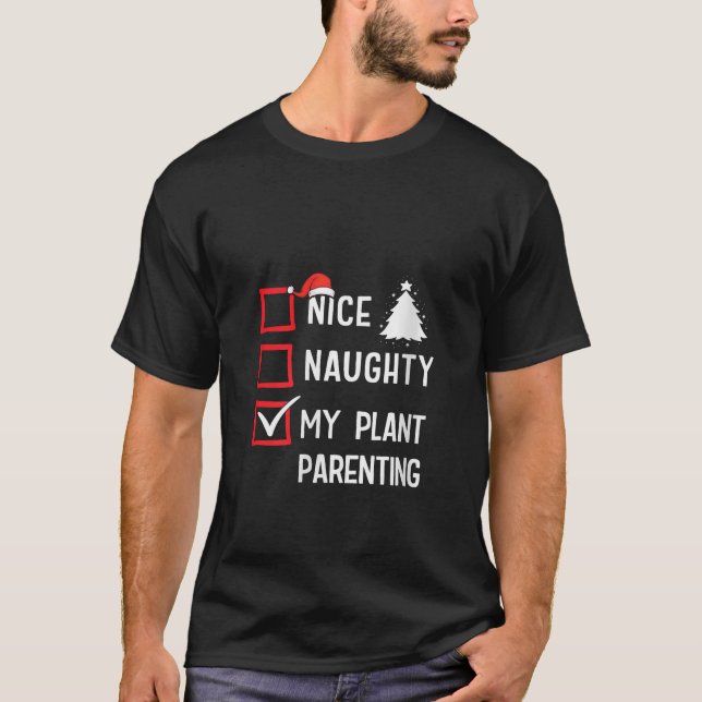 My Plant Parenting Nice Naughty Christmas Plant Lo T-Shirt (Front)
