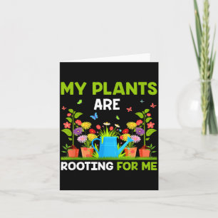 My Plants Are Rooting For Me Funny Gardener  Card