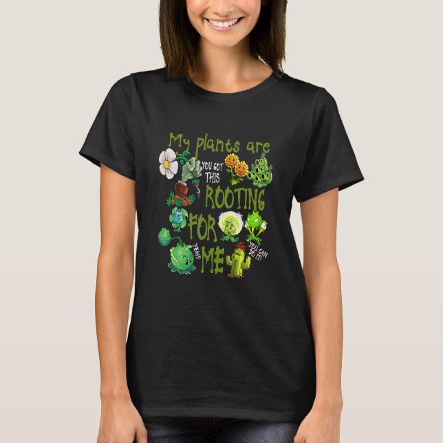My Plants Are Rooting For Me Gardener  Plant Garde T-Shirt (Front)