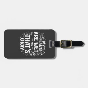 My Plants Are Wet And that's okay Gardening Lovers Luggage Tag