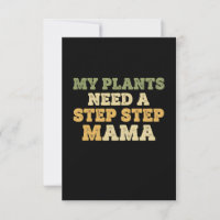 "My Plants Need a Step-Step Mama" Plant Lover Gree