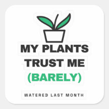 My Plants Trust Me Barely Funny Plant Sticker