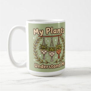 My plants understand me houseplant Coffee Mug