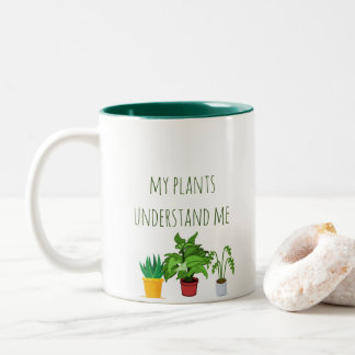 my plants understand me Two-Tone coffee mug