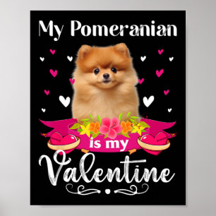 My Pomeranian Dog Is My Valentine Lover Happy Cute Poster