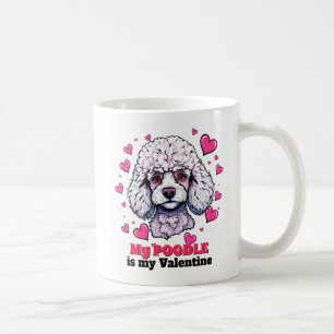 My Poodle is My Valentine Cute Funny Dog Coffee Mug