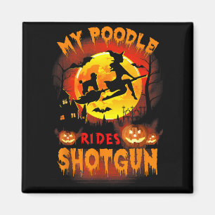 My Poodle Rides Shot Funny Halloween Dog Lover Magnet