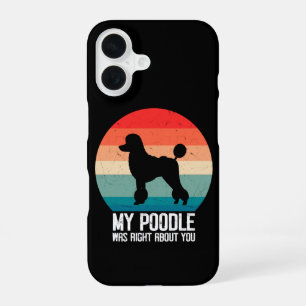 My Poodle Was Right About You Poodle Dod Retro iPhone 16 Case