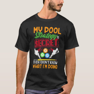 My Pool Strategy Is Secret - 8-Ball Pool Billiard T-Shirt