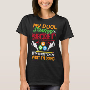 My Pool Strategy Is Secret - 8-Ball Pool Billiard T-Shirt