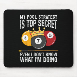 My Pool Strategy Is Top Secret 8 Ball Pool Billiar Mouse Pad