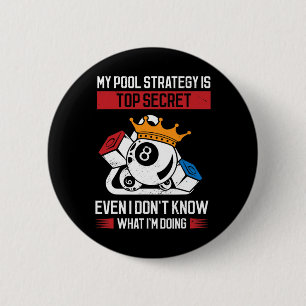 My Pool Strategy Is Top Secret Even I Dont Know Wh 6 Cm Round Badge