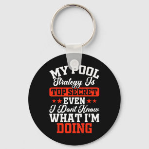 My Pool Strategy Is Top Secret Even I Dont Know Wh Key Ring
