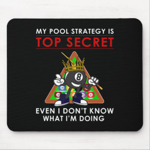My Pool Strategy Is Top Secret I Dont Even Know Bi Mouse Pad