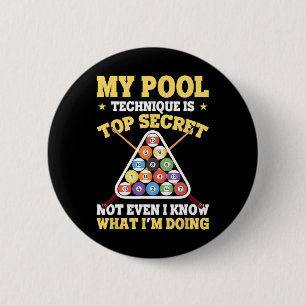 My Pool Technique Is Top Secret Pool Player Funny 6 Cm Round Badge