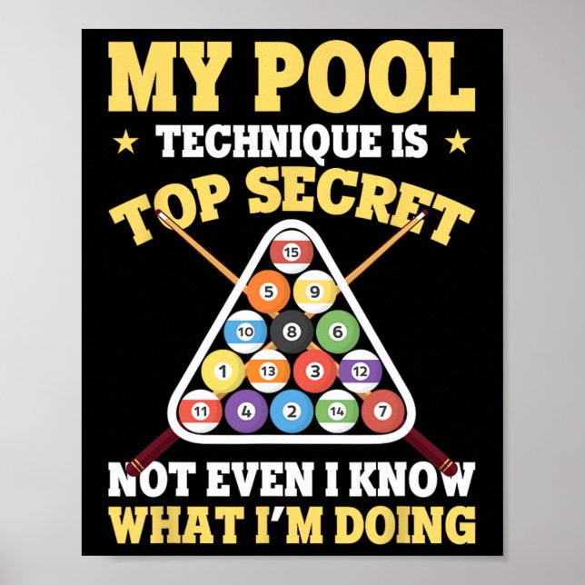 My Pool Technique Is Top Secret Pool Player Funny  Poster (Front)