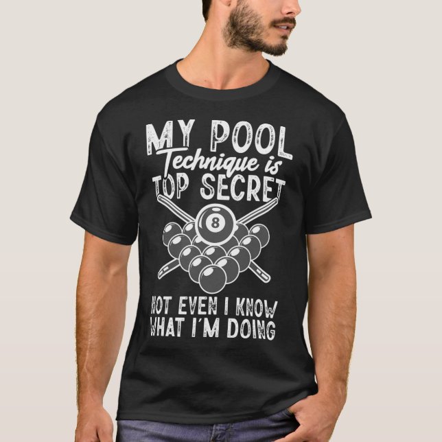 My Pool Technique Pool Player Funny Billiard  T-Shirt (Front)