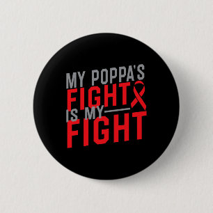My Poppa's Fight is My Fight Blood Cancer Awarenes 6 Cm Round Badge