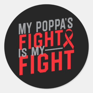 My Poppa's Fight Is My Fight Blood Cancer Awarenes Classic Round Sticker