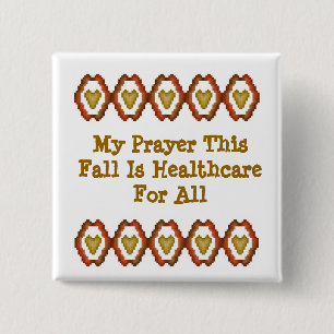 My Prayer This Fall Is Healthcare For All 15 Cm Square Badge