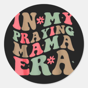 My Praying Mama Era Religious Mum Christian Mother Classic Round Sticker