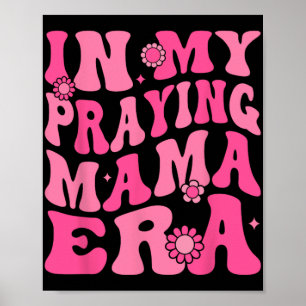 My Praying Mama Era Religious Mum Christian Mother Poster