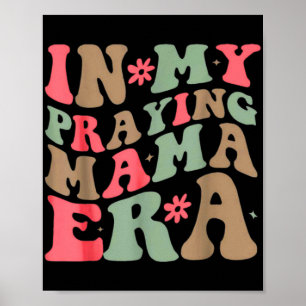 My Praying Mama Era Religious Mum Christian Mother Poster