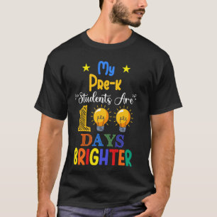 My Pre K Students Are 100 Days Brighter Teachers & T-Shirt