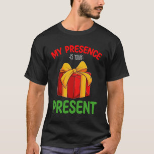 My Presence Is Your Present Family Christmas T-Shirt