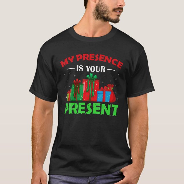My Presence Is Your Present Funny Christmas 2021 H T-Shirt (Front)