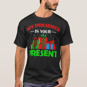 My Presence Is Your Present Funny Christmas 2021 H T-Shirt